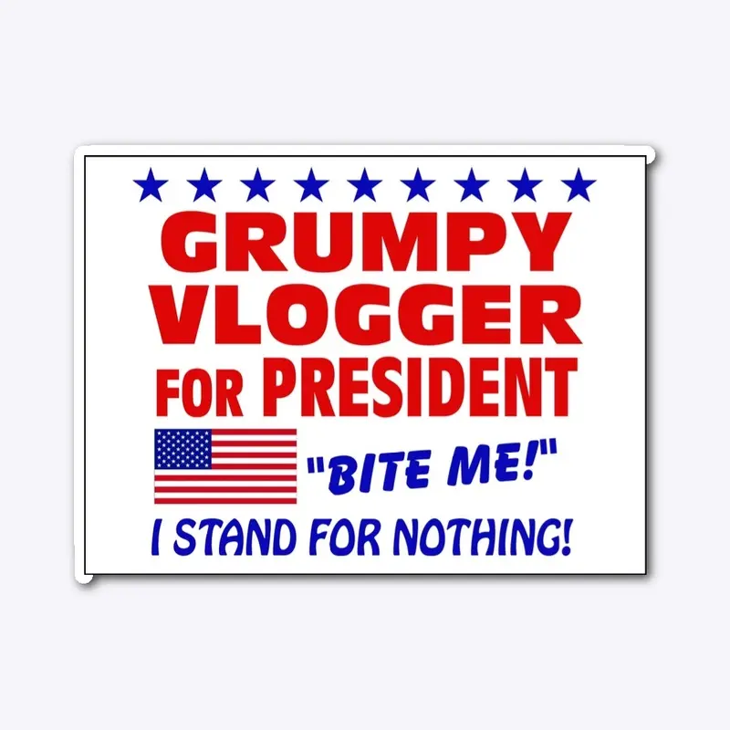 Grumpy Vlogger for President 